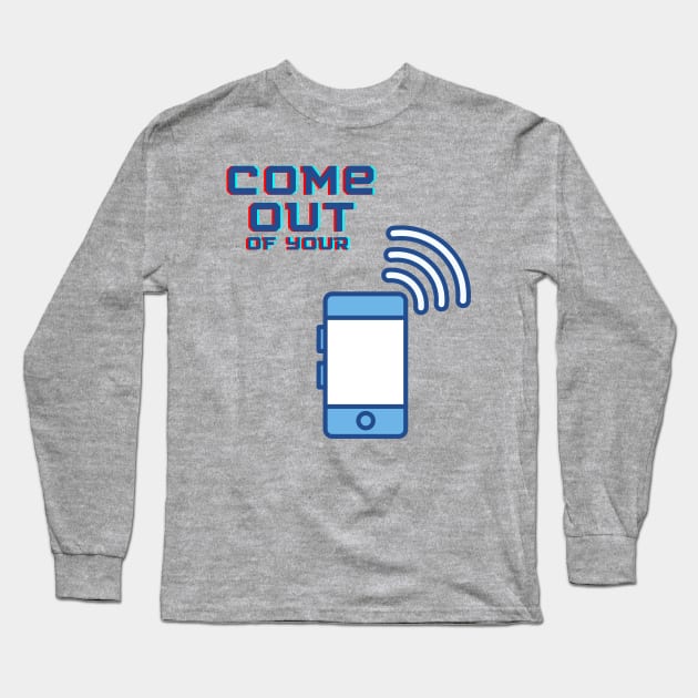 Come out of your phone Long Sleeve T-Shirt by Rickido